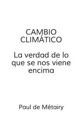 bokomslag Cambio Climatico: la verdad de lo que se nos viene encima