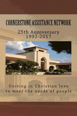Cornerstone Assistance Network: 25th Anniversary 1992-2017 1