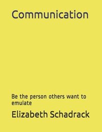 bokomslag Communication: Be the person others want to emulate