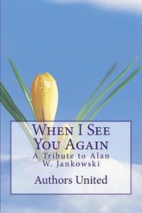 bokomslag When I See You Again: A Tribute to Alan W. Jankowski