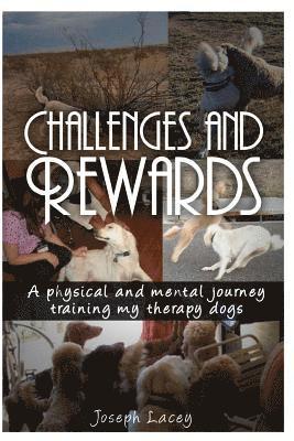 bokomslag Challenges and Rewards -: A Physical and Mental Journey - Training my Therapy Dogs