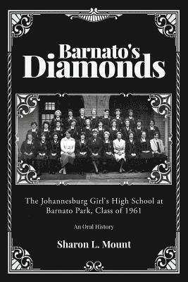 Barnato's Diamonds: The Johannesburg Girl's High School at Barnato Park, Class of 1961 1