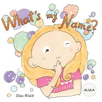 Tiina Walsh - What's my name? ALULA, Häftad