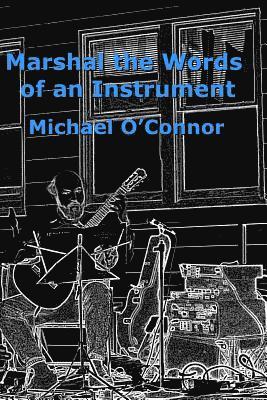 Michael O'Connor - Marshal the Words of an Instrument, Häftad. Tillgänglighet: Lägg i varukorg