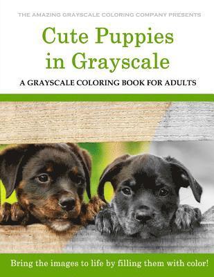 Cute Puppies: A Grayscale Coloring Book for Adults 1