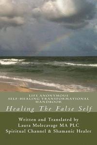 bokomslag Healing The False Self: Self-Healing Transformatonal Handbook