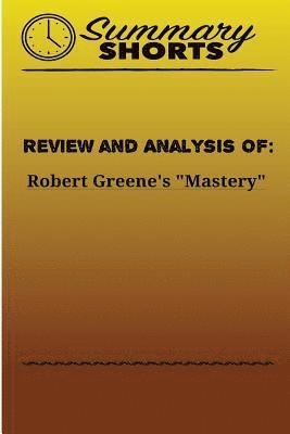 Review and Analysis of: Robert Greene's Mastery 1