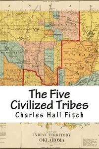 bokomslag The Five Civilized Tribes: Indian Territory