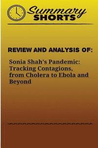 bokomslag Review and Analysis of: : Sonia Shah's Pandemic: Tracking Contagions, from Cholera to Ebola and Beyond