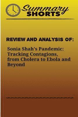 bokomslag Review and Analysis of: : Sonia Shah's Pandemic: Tracking Contagions, from Cholera to Ebola and Beyond