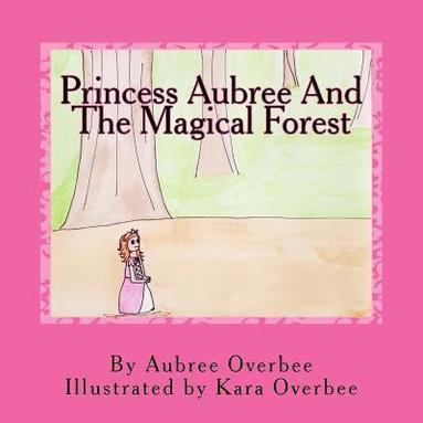 bokomslag Princess Aubree And The Magical Forest