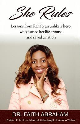 Faith Abraham - She Rules: Lessons from Rahab, an unlikely hero, who turned her life around and saved a nation, Häftad