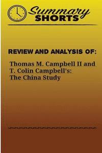 bokomslag Review and Analysis of: : Thomas M. Campbell II and T. Colin Campbell's: The China Study