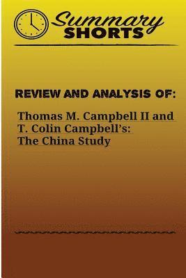 Review and Analysis of: : Thomas M. Campbell II and T. Colin Campbell's: The China Study 1