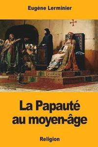 bokomslag La Papauté au moyen-âge