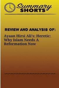 bokomslag Review and Analysis On: : Ayaan Hirsi Ali's - Heretic - Why Islam Needs A Reformation Now