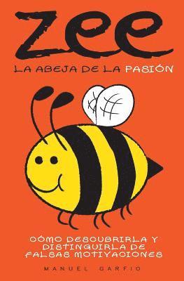 bokomslag Zee, la abeja de la pasión: Cómo descubrirla y distinguirla de falsas motivaciones