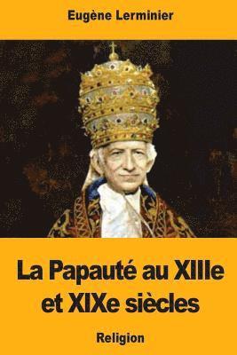 La Papauté au XIIIe et XIXe siècles 1