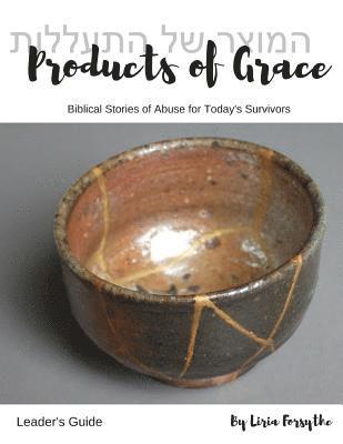 bokomslag Products of Grace - Leader's Guide: Biblical Stories of Abuse for Today's Survivors