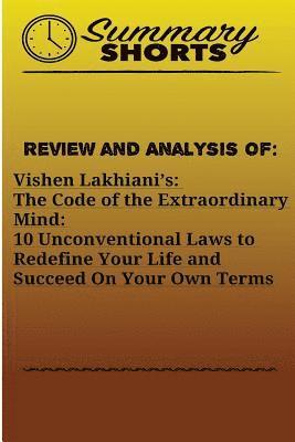 bokomslag Review and Analysis Of: Vishen Lakhiani?s: : The Code of the Extraordinary Mind: 10 Unconventional Laws to Redefine Your Life and Succeed On Y