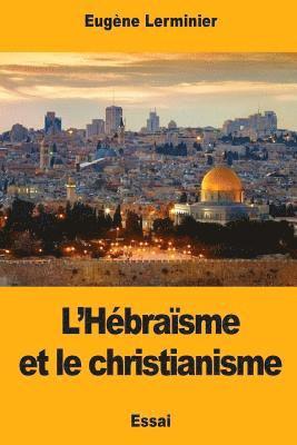 L'Hébraïsme et le christianisme 1