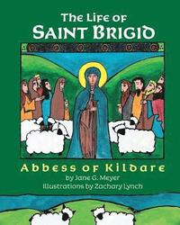 bokomslag The Life of Saint Brigid: Abbess of Kildare