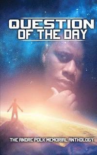 bokomslag Question of the Day: The Andre Polk Memorial Anthology