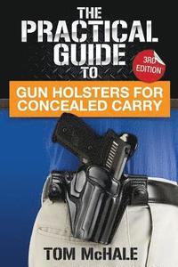 bokomslag The Practical Guide to Gun Holsters for Concealed Carry