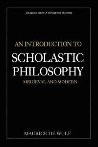 bokomslag An Introduction to Scholastic Philosophy: Medieval and Modern