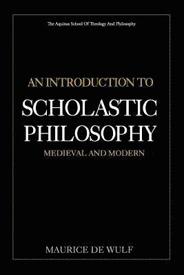 bokomslag An Introduction to Scholastic Philosophy: Medieval and Modern