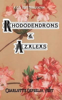 bokomslag Rhododendrons and Azaleas: A C.O.Vert Publication