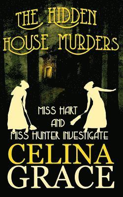 The Hidden House Murders: (Miss Hart and Miss Hunter Investigate: Book 3)