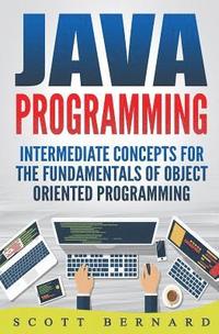 bokomslag Java Programming: Intermediate Concepts For The Fundamentals Of OO Programming