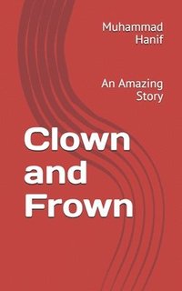 bokomslag Clown and Frown: An Amazing Story