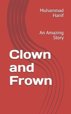 bokomslag Clown and Frown: An Amazing Story