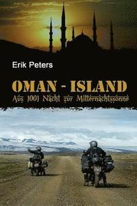 bokomslag Oman-Island: Mit dem Motorrad aus 1001 Nacht zur Mitternachtssonne
