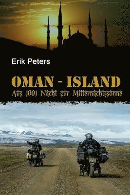 bokomslag Oman-Island: Mit dem Motorrad aus 1001 Nacht zur Mitternachtssonne