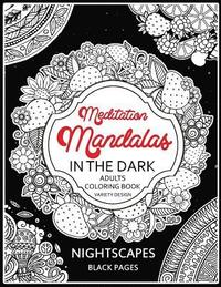 bokomslag Meditation Mandalas in the Dark: NightScapes Black Pages Midnight Coloring Book