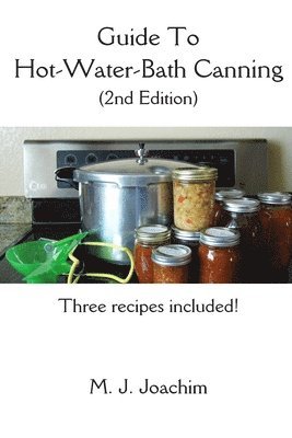 Guide to Hot-Water-Bath Canning: 2nd Edition 1