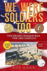 bokomslag We Were Soldiers Too: The Second Korean War- The DMZ Conflict