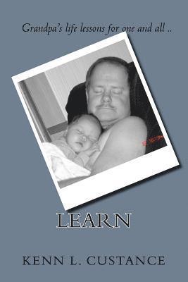 Kenn L. Custance - Learn: Grandpa's life lessons for one and all, Häftad