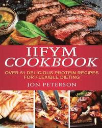 bokomslag IIFYM Cookbook: Over 51 Delicious High Protein Recipes for Flexible Dieting