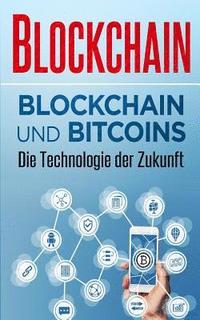 bokomslag Blockchain: Blockchain Und Bitcoins - Die Technologie Der Zukunft