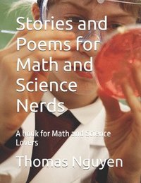 bokomslag Stories and Poems for Math and Science Nerds: A book for Math and Science Lovers