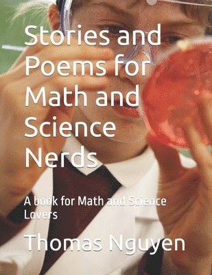 Stories and Poems for Math and Science Nerds: A book for Math and Science Lovers 1