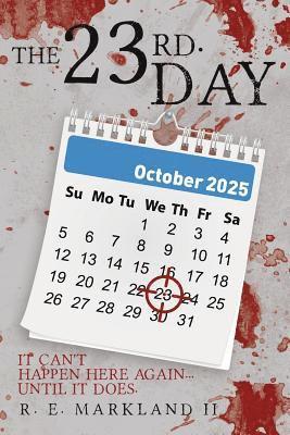 The 23rd. Day: It can't happen here again...until it does. 1