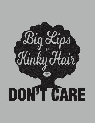 Big Lips and Kinky Hair Don't Care - African American Women Pride 1