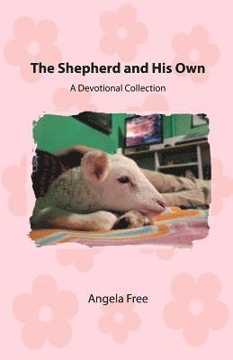 Angela M. Free - The Shepherd and His Own: A Devotional Collection, Häftad