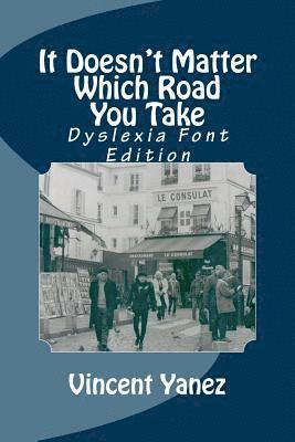 Vincent Yanez - It Doesn't Matter Which Road You Take - Dyslexia Font, Häftad