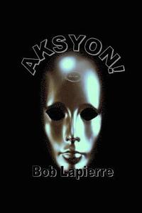 bokomslag Aksyon: 7 Plays by Bob Lapierre